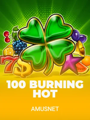 100 Burning Hot