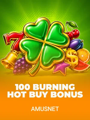 100 Burning Hot Buy Bonus