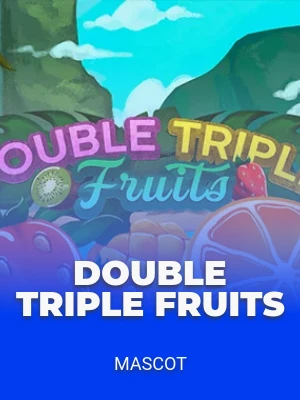 Double Triple Fruits