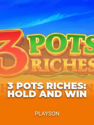 3 Pots Riches: Hold and Win